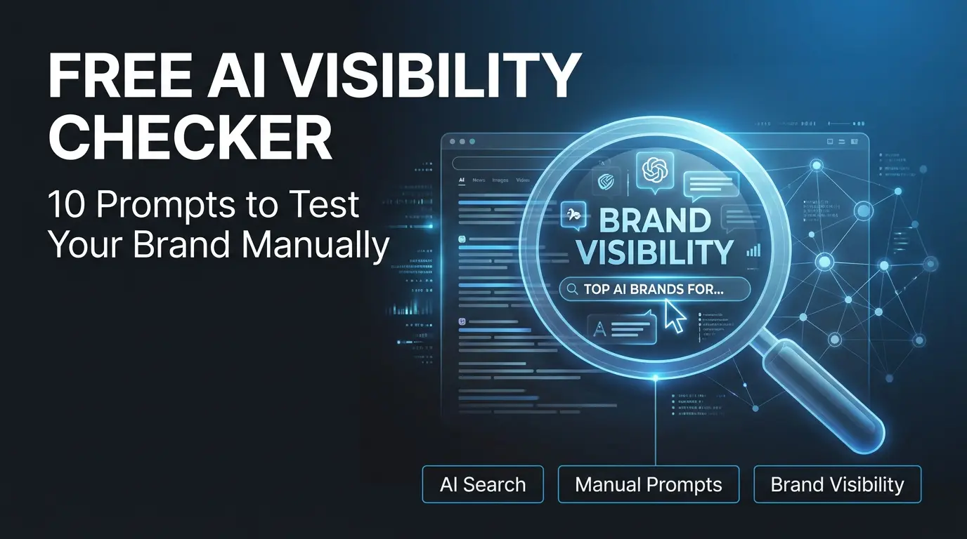 Free AI Visibility Checker: 10 Prompts to Test Your Brand Manually